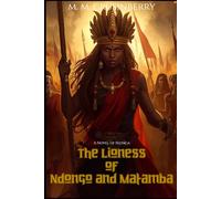 The Lioness of Ndongo and Matamba: A Novel of Nzinga