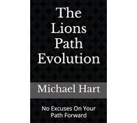 The Lions Path Evolution: No Excuses On Your Path Forward