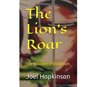 The Lion's Roar: The Wisdom of Buddhism