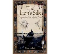 The Lion's Silk: Fragments of the Infinite Press: 3