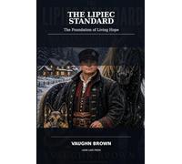 The Lipiec Standard: The Foundation of Living Hope: Installment1