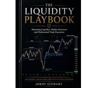 The Liquidity Playbook: Mastering Liquidity, Market Structure, and Professional Trade Execution