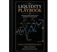 The Liquidity Playbook: Mastering Liquidity, Market Structure, and Professional Trade Execution