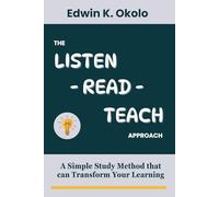 The Listen-Read-Teach Approach: A Simple Study Method That Can Transform Your Learning