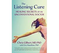 The Listening Cure: Healing Secrets of an Unconventional Doctor (Tascabile)