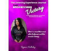 The Listening Experience Journal: From Brokenness To Victory
