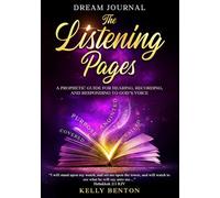 The Listening Pages: A Prophetic Guide for Hearing, Recording, and Responding to God’s Voice