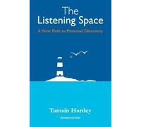 The Listening Space: A New Path to Personal Discovery (second edition) - H...