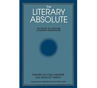 Philippe Lacoue-Labarthe Jean-Luc Nancy The Literary Absolute (Tascabile)