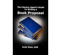 The Literary Agent's Guide To Writing Non-Fiction Book Proposal - 3rd edition