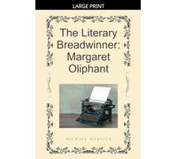 The Literary Breadwinner: Margaret Oliphant