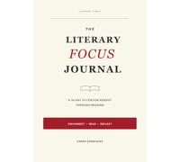 The Literary Focus Journal: A 30-Day Attention Reboot Through Reading