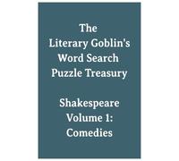 The Literary Goblin's Word Search Puzzle Treasury Shakespeare Volume 1: Comedies