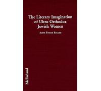 The Literary Imagination of Ultra-Orthodox Jewish Women: An Assessment of a Writing Community