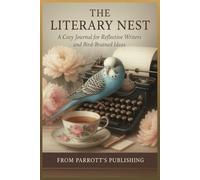 The Literary Nest: A Cozy Journal for Reflective Writers and Bird-Brained Ideas