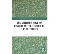 The Literary Role of History in the Fiction of J. R. R. Tolkien