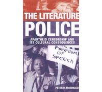 The Literature Police: Apartheid Censorship And Its Cultural Consequences