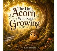 The Little Acorn Who Kept Growing