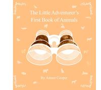 The Little Adventurer’s First Book of Animals