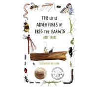 The Little Adventures of Erig the Earwig: A Heartwarming Children's Book A...