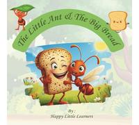 The Little Ant and The Big Bread: An Inspiring Children’s Picture Book with a Fun Moral Story About Teamwork and Friendship for Kids | Best Bedtime Story to read with your Little One !