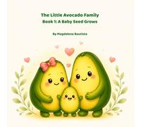 The Little Avocado Family: A Baby Seed Grows
