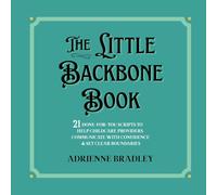 The Little Backbone Book: 21 Done-For-You Scripts to Help Childcare Providers Communicate with Confidence & Set Clear Boundaries