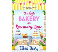 The Little Bakery On Rosemary Lane: A feel-good romance to warm your heart
