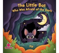 The Little Bat Who Was Afraid of the Dark