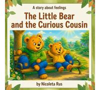The Little Bear and the Curious Cousin: A story about feelings