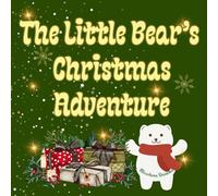 The Little Bear’s Christmas Adventure: This is a story about a family and a little bear who discover the magic of Christmas together