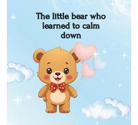 The little bear who learned to calm down: 1