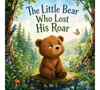 The Little Bear Who Lost His Roar