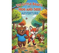 The Little Bear's Great Hide-and-Seek Adventure: An Interactive Picture Book for Toddlers and Kids Ages 2-7. A Fun Rhyming Story about Friendship, Nature, and Finding Your Best Friend.