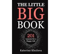 The Little Big Book: 201 Lessons for a Happy Life