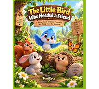 THE LITTLE BIRD WHO NEEDED A FRIEND