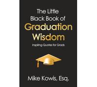The Little Black Book of Graduation Wisdom: Inspiring Quotes for Grads