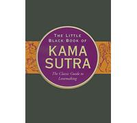The Little Black Book of the Kama Sutra: The Classic Guide to Lovemaking