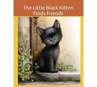The Little Black Kitten Finds Friends