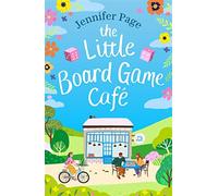 The Little Board Game Cafe: A feel-good, uplifting, small-town romance perfect for fans of cosy reads in 2024!