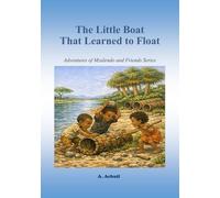 The Little Boat That Learned to Float: From The adventures of Mzalendo and Friends series