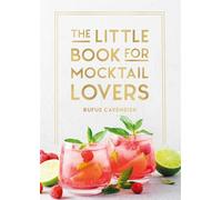 The Little Book for Mocktail Lovers: Recipes, Crafts, Trivia and More