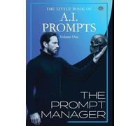 The Little Book Of A.I. Prompts - The Prompt Engineer
