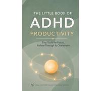 The Little Book of ADHD Productivity: A Calmer Way to Get Things Done