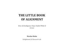 THE LITTLE BOOK OF ALIGNMENT: How AI Intelligence Stays Stable While It Grows