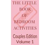 The Little Book of Bedroom Games: Couples Edition, Volume 1: Playful, Flirty, and Risqué Activities to Spice Up Your Love Life
