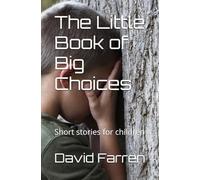 The Little Book of Big Choices: Short stories for children