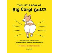 Zoey Acoff The Little Book of Big Corgi Butts: Outrageously Cute Act (Tascabile)