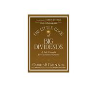 The Little Book of Big Dividends: A Safe Formula for Guaranteed Returns