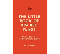 The Little Book Of Big Red Flags: Warning Signs for the Romantically Hopeful